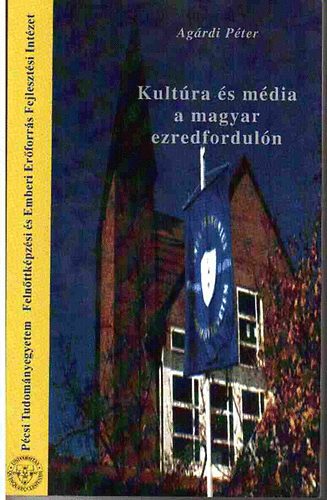 Agrdi Pter - Kultra s mdia a magyar ezredforduln (tanulmnyok)