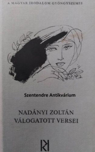 Nadnyi Zoltn, Kalsz Mrton - Nadnyi Zoltn vlogatott versei - A magyar irodalom gyngyszemei (sajt kppel! szent. antikv.)