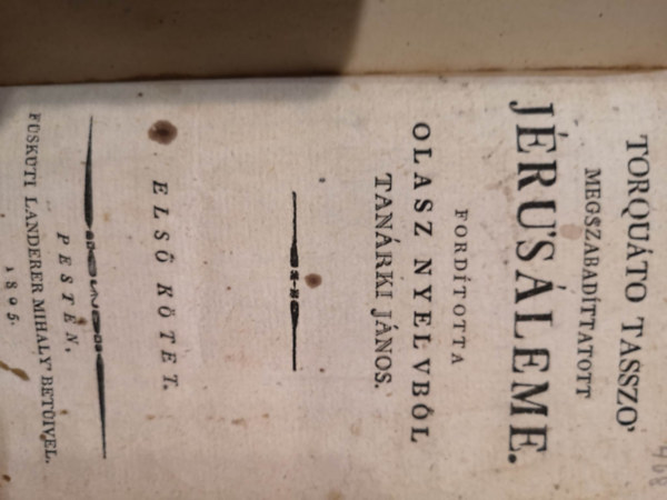 Torquato Tasso - Torquato Tasszo megszabadított Jerusaleme Elő kötet