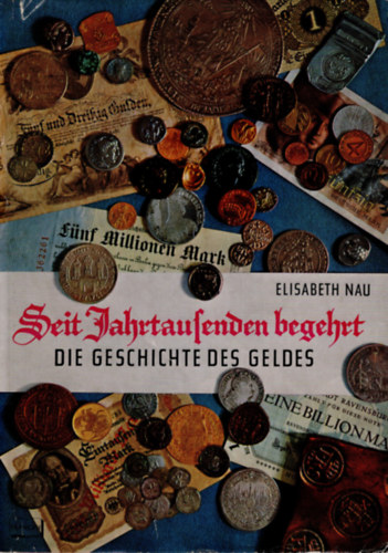 Elisabeth Nau - Seit jahrtausenden begehrt die geschichte des geldes