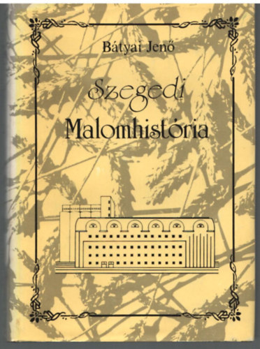 B�tyai Jen� - Szegedi Malomhist�ria