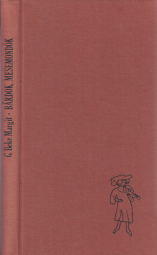 G. Beke Margit - Bárdok, mesemondók