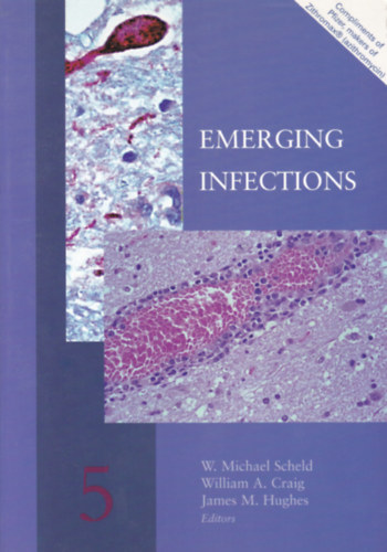 W. Michael Scheld - William A. Craig - James M. Hughes - Emerging Infections 5. (�j fert�z�sek - angol nyelv�)
