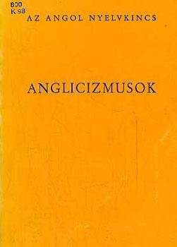 Kundt Ern Dr. - Anglicizmusok (Az angol nyelvkincs)