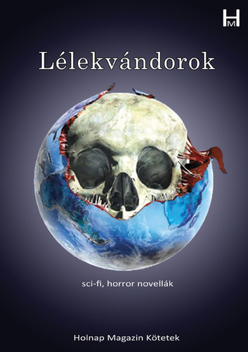 Bakos Jzsef - Kun Judit (szerk.) - Llekvndorok (Sci-fi, horror novellk)