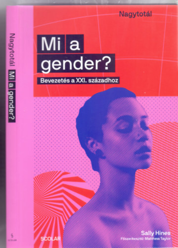 Sally Hines - Mi a gender? - Bevezets a XXI. szzadhoz (Nagytotl - tbb mint 160 illusztrci)