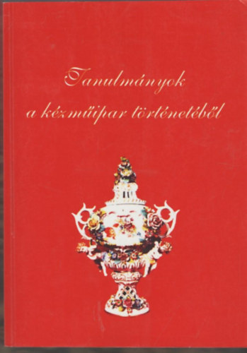 Csiffry G.-Dka K. szerk. - Tanulmnyok a kzmipar trtnetbl
