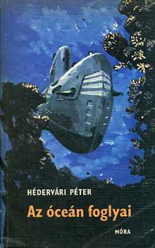 H�derv�ri P�ter - Az �ce�n foglyai