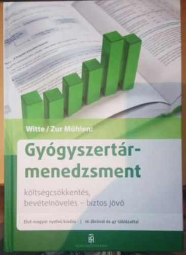 Axel Witte, Doris Zur Mhlen - Gygyszertrmenedzsment - Kltsgcskkents, bevtelnvekeds - biztos jv - Hungaropharma kiad