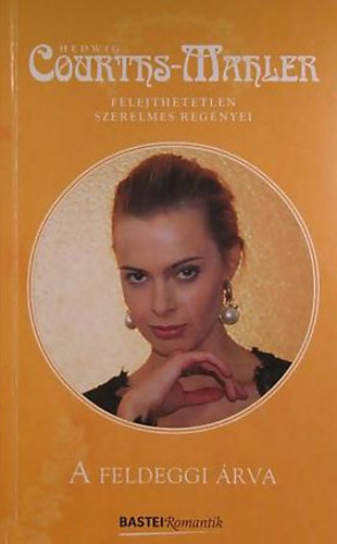 Hedwig Courths-Mahler - A feldeggi �rva