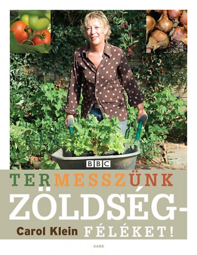Carol Klein - Termessznk zldsgflket!
