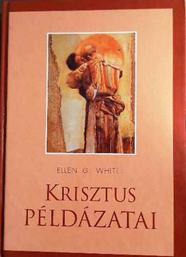 Ellen Gould White - Krisztus p�ld�zatai