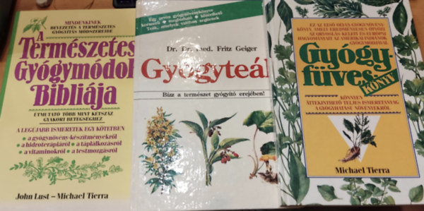 Michael Tierra, Dr. Fritz Geiger, John Lust - Gygyfvesknyv + Gygytek + A termszetes gygymdok biblija (3 ktet)