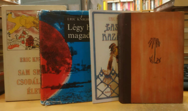 Eric Knight - 4 db Eric Knight: Lassie hazatr + Kalifornia + Lgy h magadhoz + Sam Small csodlatos lete