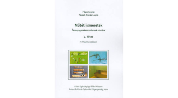 Pczeli Andrs Lszl fszerk. - Mtti ismeretek (Tananyag szakasszisztensek szmra) 4. ktet - IV. Plasztikai sebszet