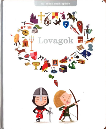 Pascale Hdelin - Kalandos enciklopdia - Lovagok