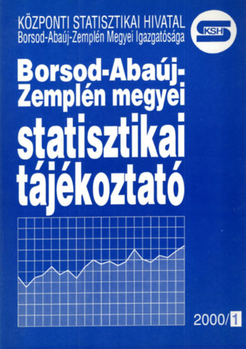 Fejes L�szl�, Gruber Hedvig, Dr. Kapros Tiborn� - Borsod-Aba�j-Zempl�n megyei statisztikai t�j�koztat� 2000/1.