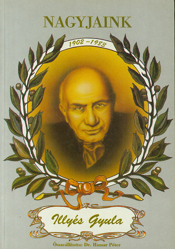 Hamar Péter - Nagyjaink: Illyés Gyula