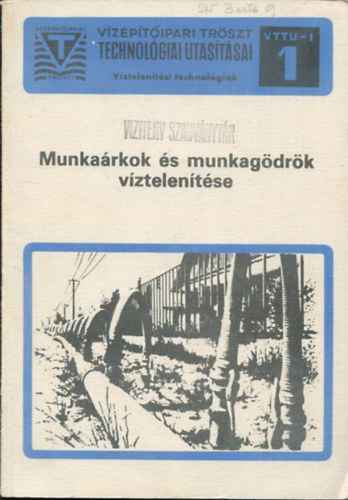 (Vízépítőipari tröszt technológiai utasításai 1.) - Munkaárkok és munkagödrök víztelenítése