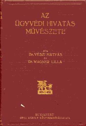 Vszi Mtys; Wagner Lilla - Az gyvdi hivats mvszete