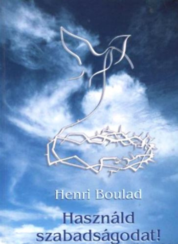 Henri Boulad - Haszn�ld szabads�godat!