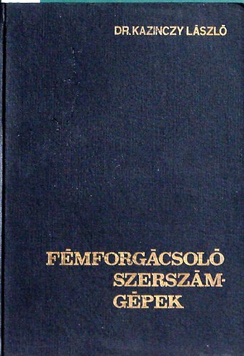 dr. Kazinczy L�szl� - F�mforg�csol� szersz�mg�pek