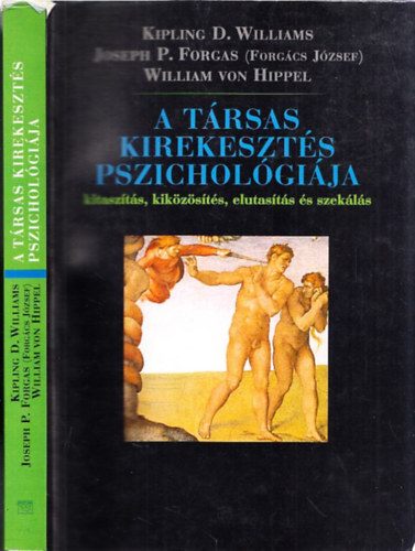 William Von Hippel - Joseph Paul Forgas - Kipling D. Williams - A trsas kirekeszts pszicholgija - Kitaszts, kikzsts, elutasts s szekls