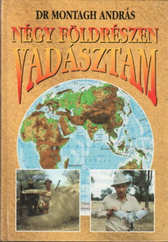 Dr. Montagh Andrs - Ngy fldrszen vadsztam
