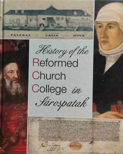 Dienes Dnes, Ugrai Jnos - History of the Reformed Church College in Srospatak