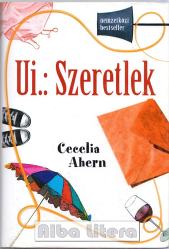 Szerző Cecelia Ahern Szerkesztő Mór Mariann Fordító Pavlov Anna - Ui.: Szeretlek - ( PS, I love you)