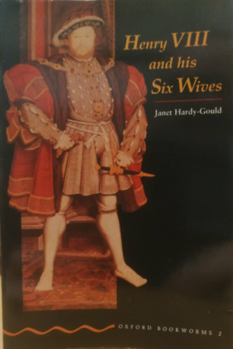 Janet Harry-Gould - Henry VIII and his six wives (oxford bookworms 2)