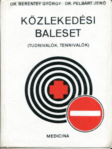 Dr. Berentey Gy�rgy-Dr. Pelb�rt Jen� - K�zleked�si balesetek (tudnival�k, tennival�k)