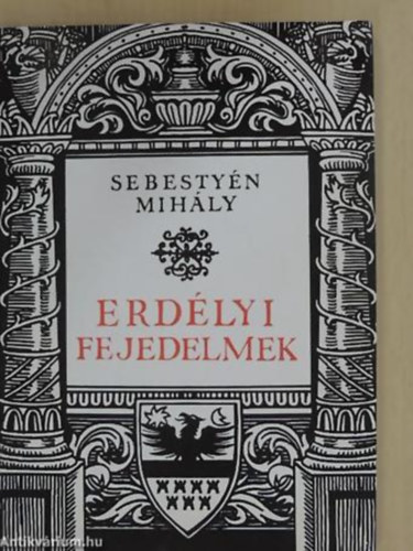 Sebestyn Mihly SZERKESZT Glfalvi Gyrgy - Erdlyi fejedelmek