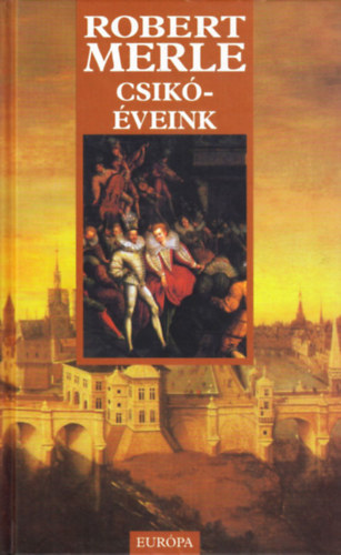 Robert Merle - Csikóéveink