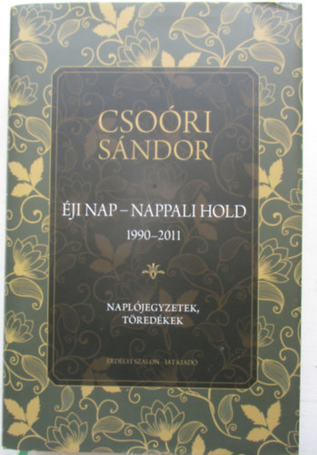 Csoóri Sándor - Éji nap - Nappali hold (1990-2011)