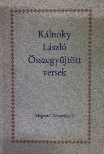 K�lnoky L�szl� - K�lnoky L�szl� �sszegy�jt�tt versek (1932-1978)