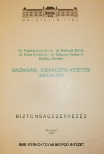 Dr. Francsovics Anna; Dr. Bencsik Mária; Dr. Kósa Csabáné; Dr. Kőszegi Andorné; Suplicz Sándor - Gazdasági, szervezési, vezetési ismeretek