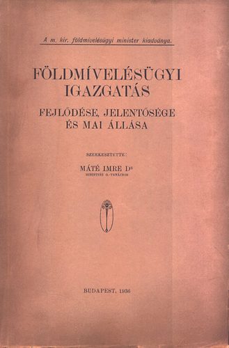 dr. M�t� Imre (szerk.) - F�ldm�vel�s�gyi igazgat�s (fejl�d�se, jelent�s�ge �s mai �ll�sa)