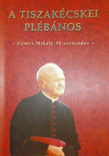 Agcs Sndor (szerk.) - A tiszakcskei plbnos