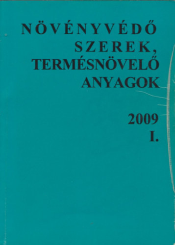 Szabadi Guszt�v (szerk.) - N�v�nyv�d� szerek, term�sn�vel� anyagok 2009 I.