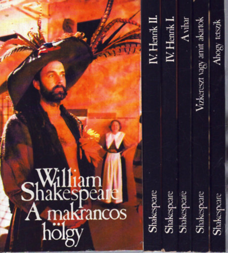 William Shakespeare - 5 William Shakespeare k�tet (6 k�tetben): A makrancos h�lgy - Ahogy tetszik - V�zkereszt vagy amit akartok - IV. Henrik I-II. - A vihar