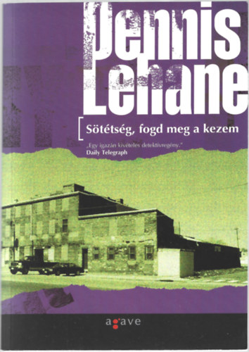 Dennis Lehane - Sttsg, fogd meg a kezem
