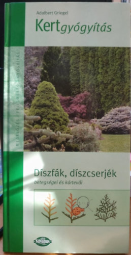 Adalbert Griegel - Kertgygyts - Dszfk, dszcserjk betegsgei s krtevi