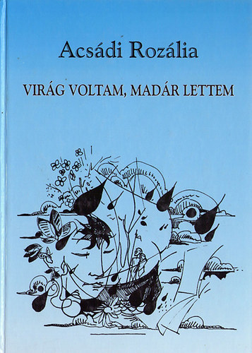 Acs�di Roz�lia - Vir�g voltam, mad�r lettem
