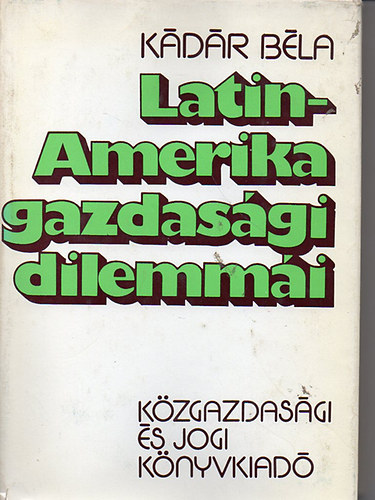 K�d�r B�la - Latin-Amerika gazdas�gi dilemm�i