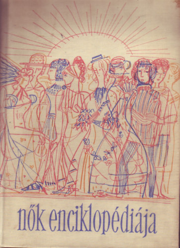 Lukács Ernőné (főszerk.) - Nők enciklopédiája II.