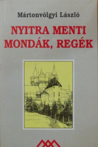 Mrtonvlgyi Lszl - Nyitra menti mondk, regk