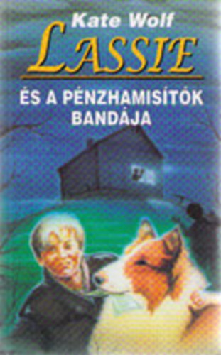 Wolf Kate - Lassie és a pénzhamisítók bandája