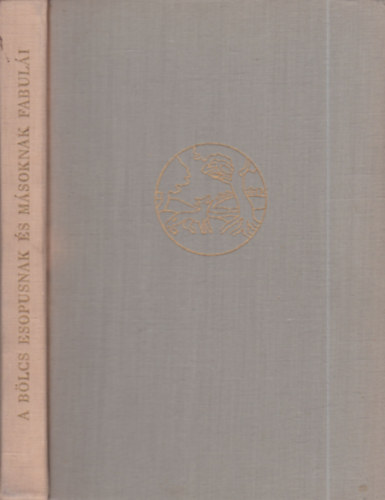 Heltai Gáspár - A bölcs Esopusnak és másoknak fabulái és oktató beszédei valamint azoknak értelme