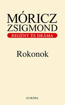 Mricz Zsigmond - Rokonok - Regny s drma
